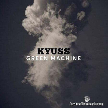 Kyuss – Green Machine (2018) FLAC