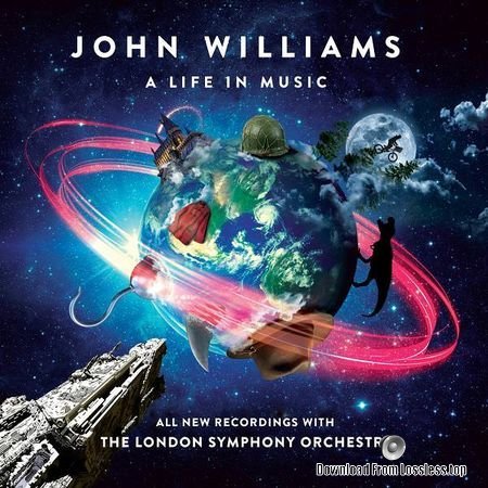 London Symphony Orchestra, Gavin Greenaway and John Williams - John Williams: A Life In Music (2018) (24bit Hi-Res) FLAC
