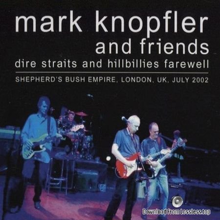 Mark Knopfler And Friends - Dire Straits And Hillbillies Farewell (2018) [FLAC (image + .cue)