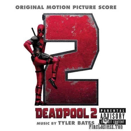 Tyler Bates - Deadpool 2 (Original Motion Picture Score) (2018) (24bit Hi-Res) FLAC