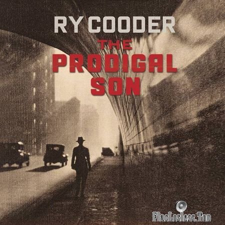 Ry Cooder - The Prodigal Son (2018) (24bit Hi-Res) FLAC