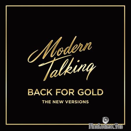 Modern Talking - Back For Gold [The New Version] (2017) FLAC