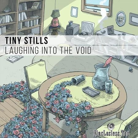 Tiny Stills - Laughing into the Void (2018) FLAC