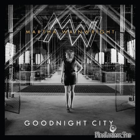 Martha Wainwright - Goodnight City (2016) (24bit Hi-Res) FLAC