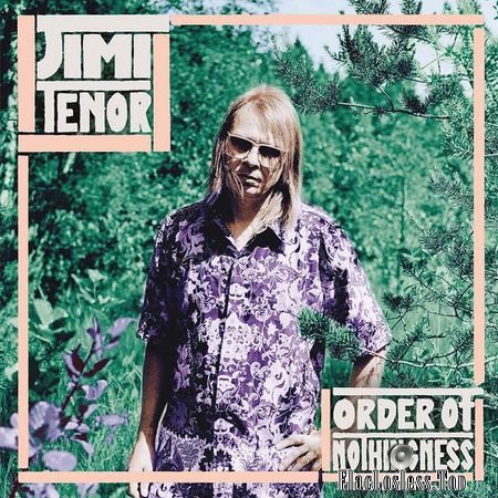 Jimi Tenor - Order of Nothingness (2018) FLAC