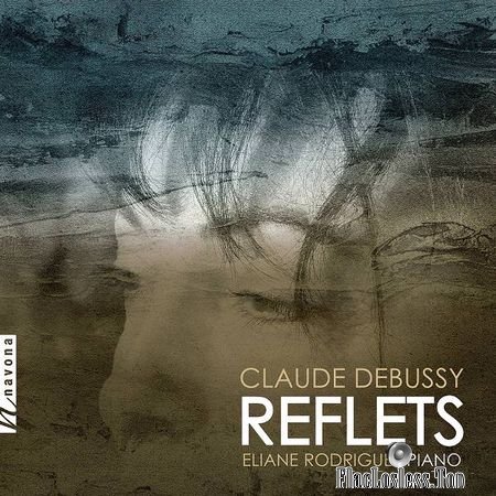 Eliane Rodrigues - Debussy: Reflets (2018) (24bit Hi-Res) FLAC
