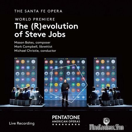 The Santa Fe Opera and Michael Christie - Mason Bates: The (R)evolution of Steve Jobs (2018) (24bit Hi-Res) FLAC