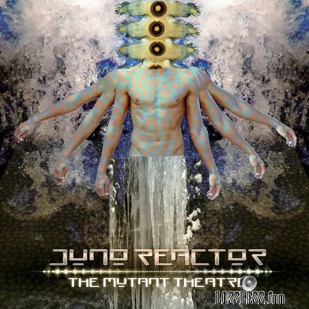 Juno Reactor - The Mutant Theatre (2018) FLAC