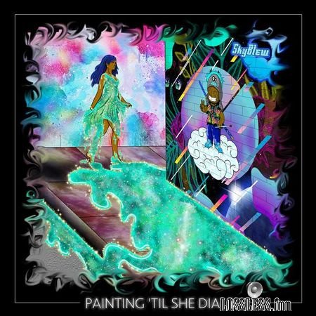 SkyBlew - Painting Til She Dials (2018) FLAC