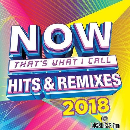 VA - Now Thats What I Call Hits and Remixes (2018) FLAC