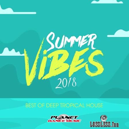 VA - Summer Vibes 2018: Best of Deep Tropical House (2018) FLAC