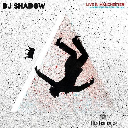 DJ Shadow - Live In Manchester: The Mountain Has Fallen Tour (2018) FLAC