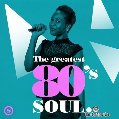 VA - The Greatest 80s Soul (2018) FLAC