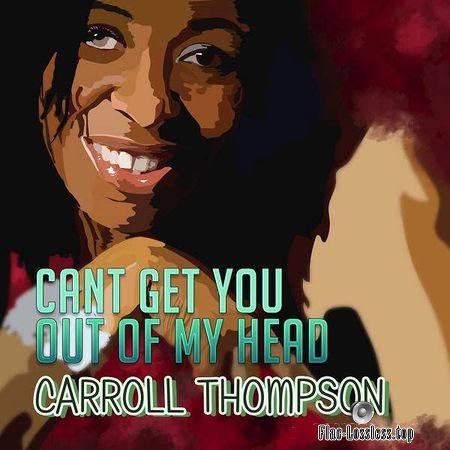 Carroll Thompson - Cant Get You Out Of My Head (2018) FLAC