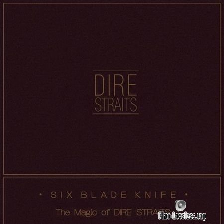 Dire Straits - Six Blade Knife (The Magic of Dire Straits) (2018) FLAC (image + .cue)