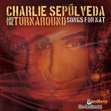 Charlie Sepulveda and The Turnaround - Songs for Nat (2018) (24bit Hi-Res) FLAC