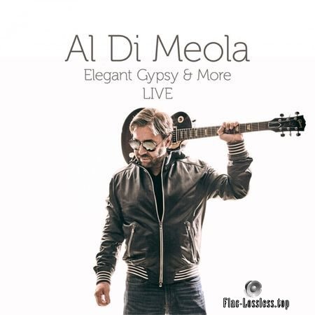 Al Di Meola - Elegant Gypsy and More (Live) (2018) (24bit Hi-Res) FLAC