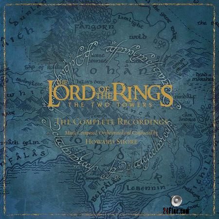 Howard Shore - The Lord Of The Rings: The Two Towers (The Complete Recordings) (2006, 2018) (24bit Hi-Res) FLAC