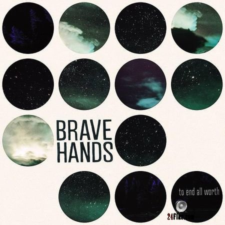 Brave Hands - To End All Worth (2018) FLAC