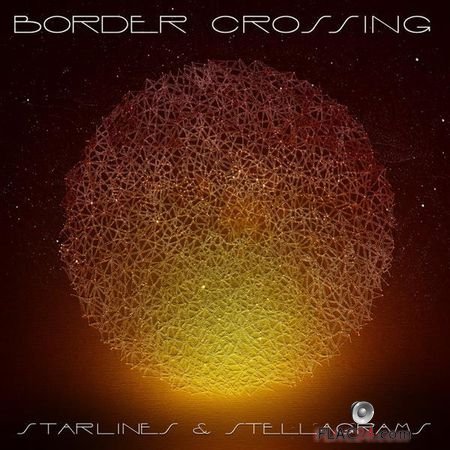 Border Crossing - Starlines and Stellagrams (2018) (Deluxe Edition) FLAC