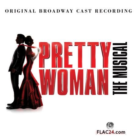 VA - Pretty Woman: The Musical (Original Broadway Cast Recording) (2018) (24bit Hi-Res) FLAC