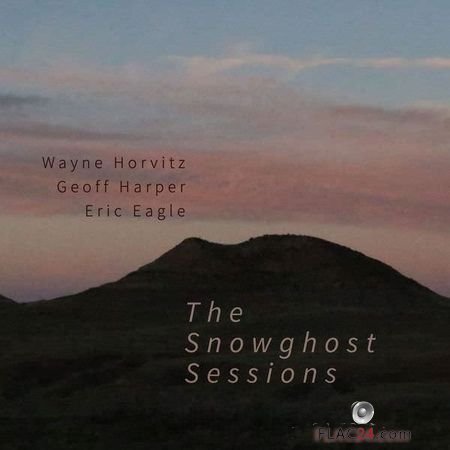 The Snowghost Sessions by Wayne Horvitz (2018) (24 bit Hi-Res) FLAC