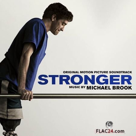 Michael Brook - Stronger (Original Motion Picture Soundtrack) (2017) FLAC