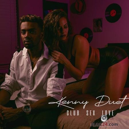 Kenny Duet - Club Sex Love (2018) FLAC