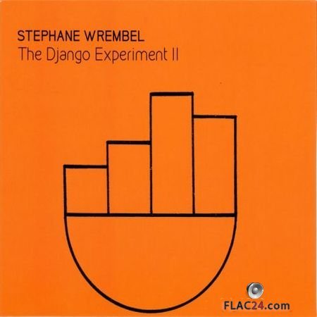 Stephane Wrembel - The Django Experiment II (2017) FLAC (tracks + .cue)