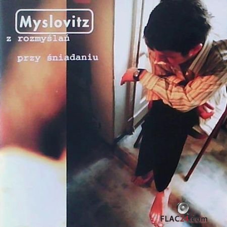 Myslovitz - Z Rozmyslan Przy Sniadaniu (1997) FLAC (tracks+.cue)