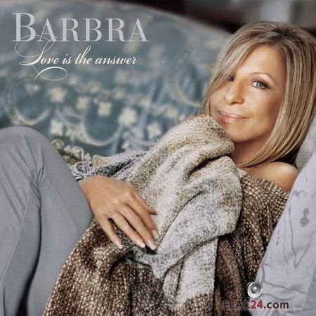 Barbra Streisand - Love Is The Answer (2009, 2014) (24bit Hi-Res) FLAC