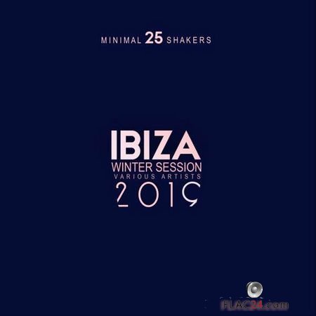 VA - Ibiza Winter Session 2019 (25 Minimal Shakers) (2018) FLAC