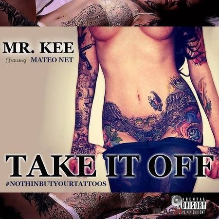Mr. Kee - Take It Off #Nothinbutyourtattoos (feat. Mateo Net) (2018) [Single] FLAC