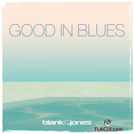 Blank & Jones - Good in Blues (2019) (24bit Hi-Res) FLAC