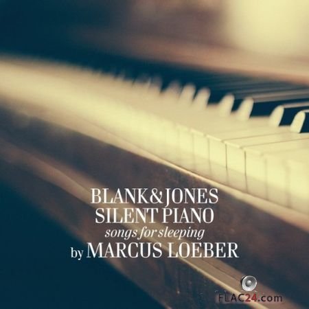 Blank & Jones - Silent Piano (Songs For Sleeping) (2016) FLAC (tracks)