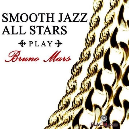 Smooth Jazz All Stars - Smooth Jazz All Stars Play Bruno Mars (2018) FLAC (tracks)