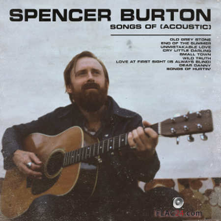 Spencer Burton - Songs Of (Acoustic) (2019) FLAC