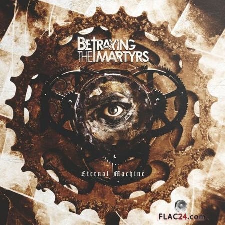 Betraying the Martyrs - Eternal Machine (Single) (2019) FLAC