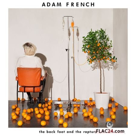 Adam French - The Back Foot And The Rapture (2019) FLAC