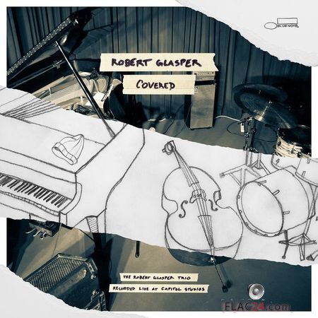 Robert Glasper - Covered (The Robert Glasper Trio Recorded Live At Capitol Studios) (2015) (24bit Hi-Res) FLAC