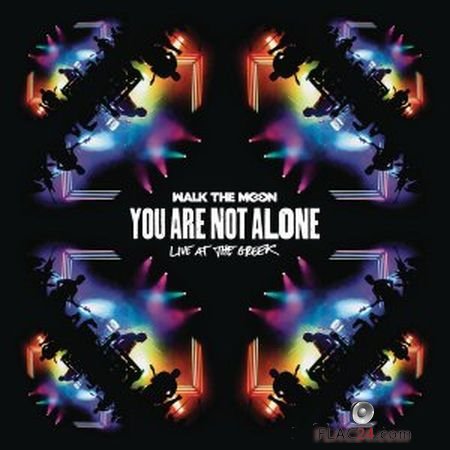 Walk The Moon - You Are Not Alone (Live At The Greek) (2016) (24bit Hi-Res) FLAC