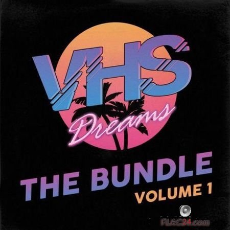 VHS Dreams - The Bundle - Volume 1 (2017) FLAC (tracks)