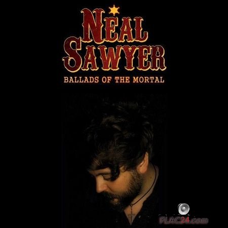 Neal Sawyer - Ballads of the Mortal (2019) (24bit Hi-Res) FLAC (tracks)