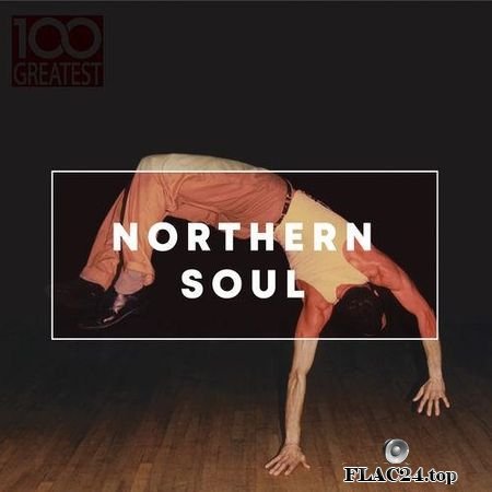 VA - 100 Greatest Northern Soul (2019) FLAC (tracks)