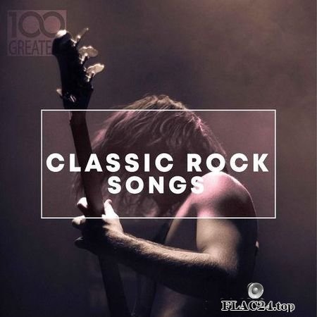 VA - 100 Greatest Classic Rock Songs (2019) FLAC (tracks)