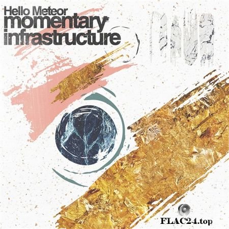 Hello Meteor - Momentary Infrastructure (2019) Evergreen Prefecture FLAC (tracks)