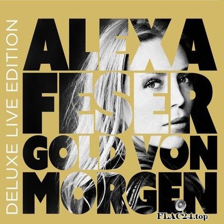 Alexa Feser - Gold von morgen (Deluxe Live Edition) (2015) (24bit Hi-Res) FLAC (tracks)