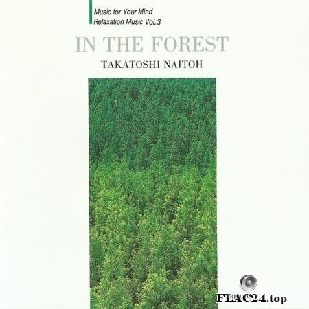 Takatoshi Naitoh (Naito) - In the Forest (1993) FLAC (tracks+.cue)