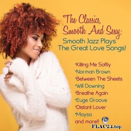 VA - The Classics, Smooth And Sexy Jazz: Smooth Jazz Plays The Great Love Songs! (2018) FLAC (tracks)