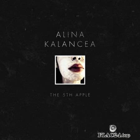 Alina Kalancea - The 5th Apple (Limited Edition) (2019) FLAC (image+.cue)